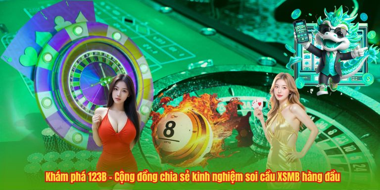 Khám phá 123B – Cộng đồng chia sẻ kinh nghiệm soi cầu XSMB hàng đầu