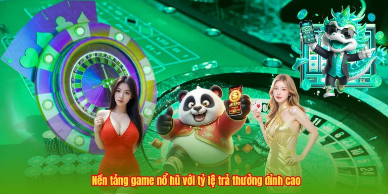 Nền tảng game nổ hũ với tỷ lệ trả thưởng đỉnh cao