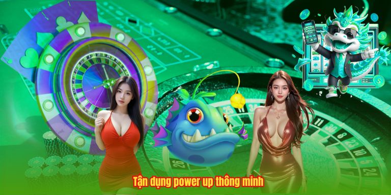 Game Bắn Cá Rùa Xanh - Đỉnh Cao Giải Trí Với Phần Thưởng Lớn 4 Tận dụng power up thông minh