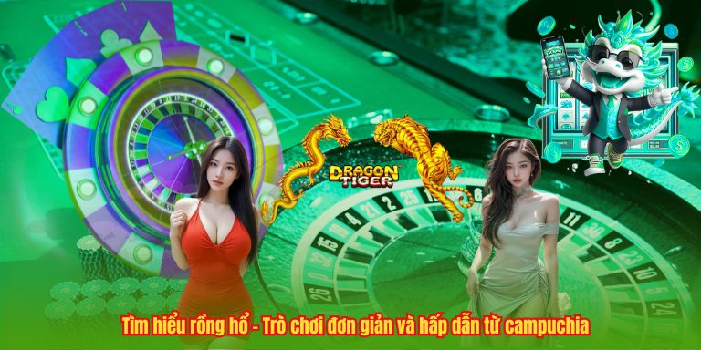 Luật Chơi Rồng Hổ Chi Tiết Và Bí Kíp Đặt Cược Để Toàn Thắng 2 Tìm hiểu rồng hổ – Trò chơi đơn giản và hấp dẫn từ campuchia