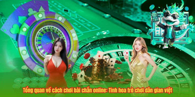 Khám Phá Cách Chơi Bài Chắn Online Chuẩn Xác Cùng Chuyên Gia 2 Tổng quan về cách chơi bài chắn online: Tinh hoa trò chơi dân gian việt