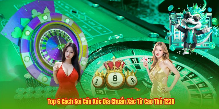 Top 6 Cách Soi Cầu Xóc Đĩa Chuẩn Xác Từ Cao Thủ 123B 3 Top 6 Cách Soi Cầu Xóc Đĩa Chuẩn Xác Từ Cao Thủ 123B